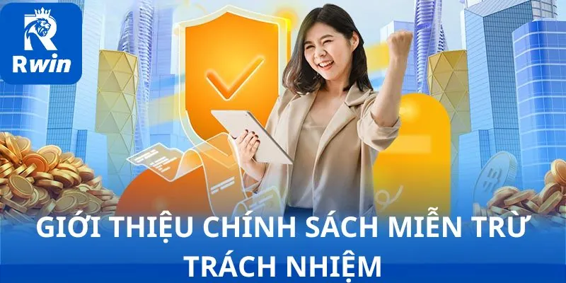 Giới thiệu chính sách miễn trừ trách nhiệm Giới thiệu chính sách miễn trừ trách nhiệm