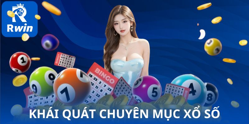 Khái quát chuyên mục xổ số Khái quát chuyên mục xổ số